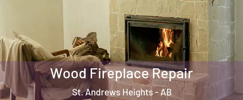  Wood Fireplace Repair St. Andrews Heights - AB