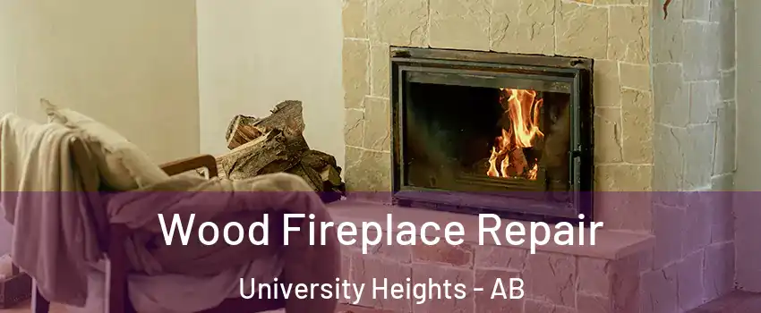  Wood Fireplace Repair University Heights - AB