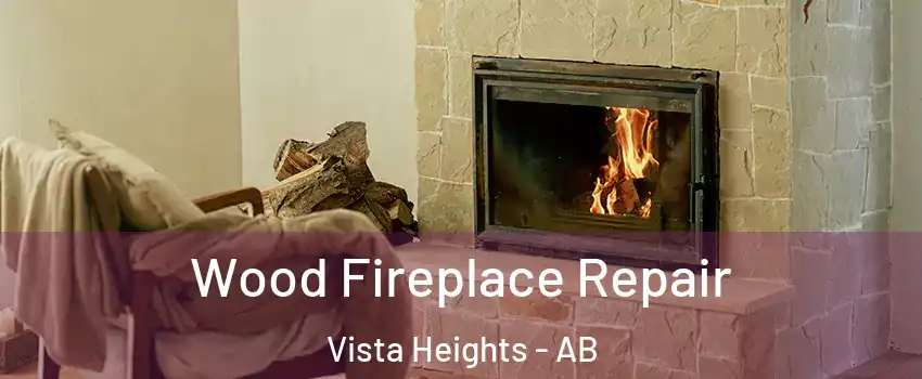  Wood Fireplace Repair Vista Heights - AB