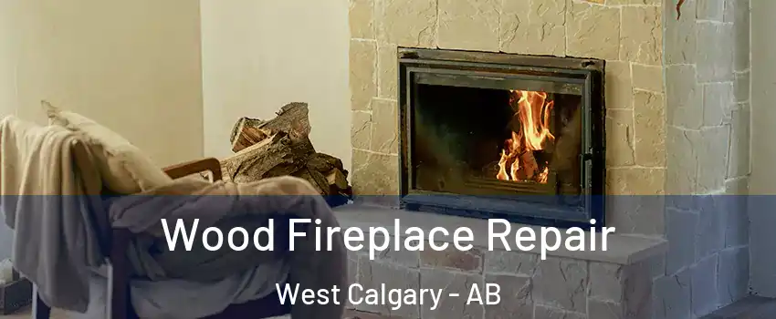  Wood Fireplace Repair West Calgary - AB