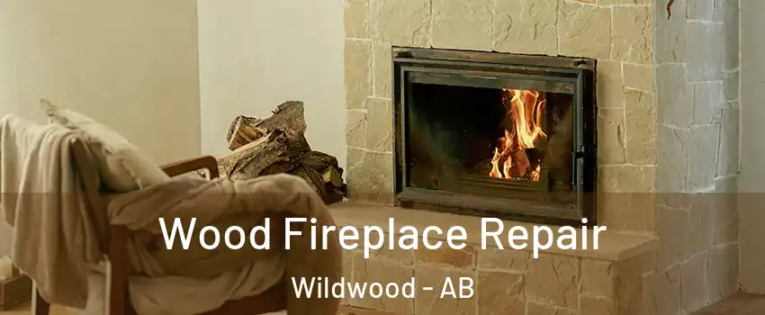 Wood Fireplace Repair Wildwood - AB