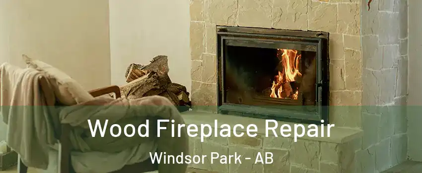  Wood Fireplace Repair Windsor Park - AB