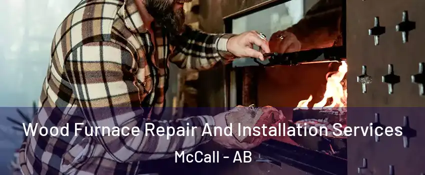  Wood Furnace Repair And Installation Services McCall - AB