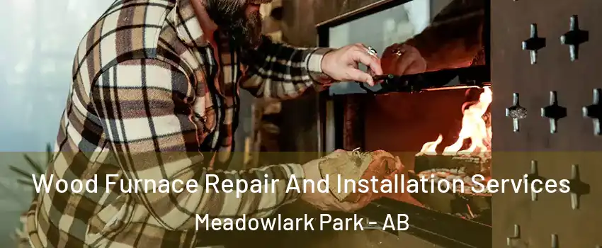  Wood Furnace Repair And Installation Services Meadowlark Park - AB