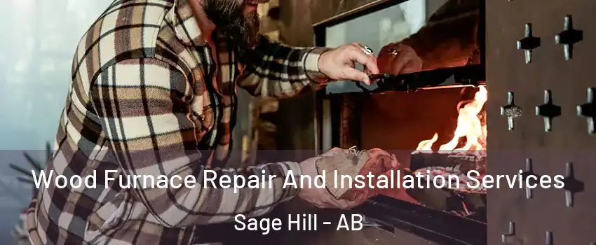  Wood Furnace Repair And Installation Services Sage Hill - AB