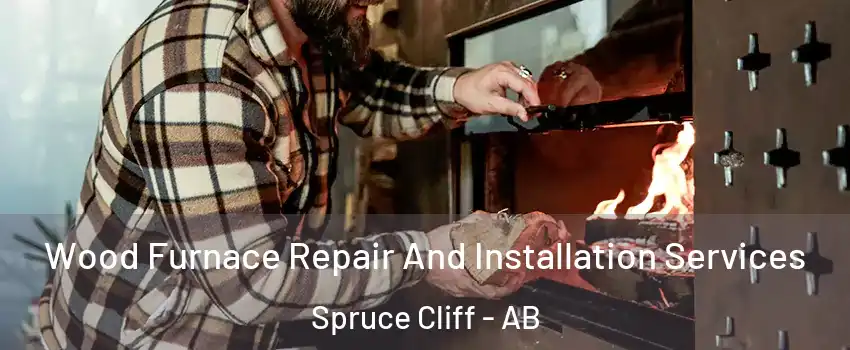  Wood Furnace Repair And Installation Services Spruce Cliff - AB