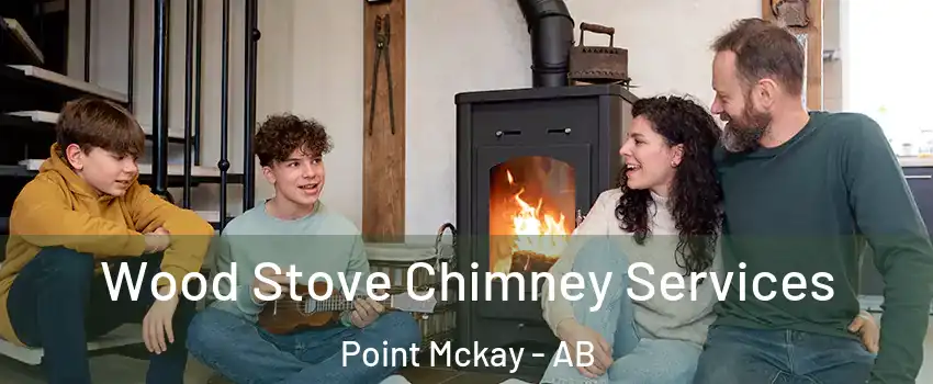 Wood Stove Chimney Services Point Mckay - AB
