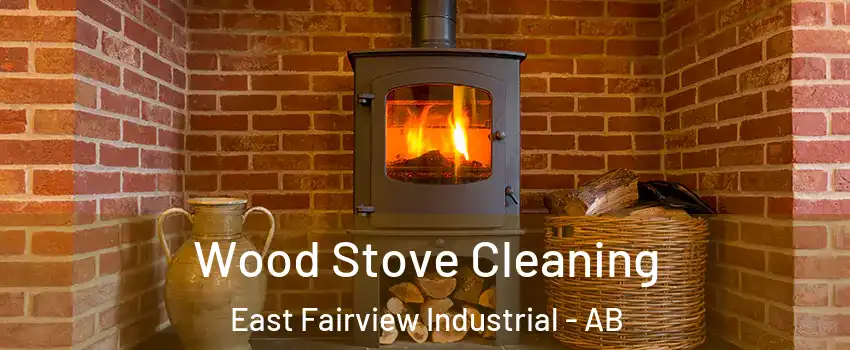  Wood Stove Cleaning East Fairview Industrial - AB