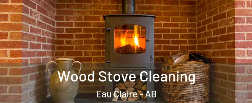  Wood Stove Cleaning Eau Claire - AB