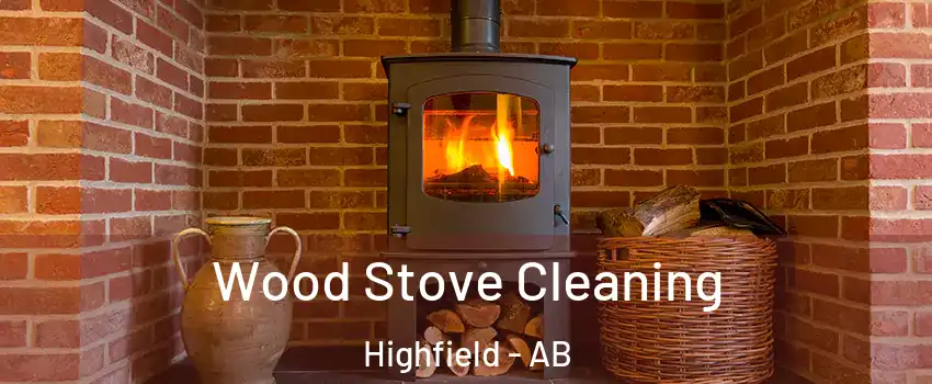  Wood Stove Cleaning Highfield - AB