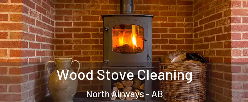  Wood Stove Cleaning North Airways - AB
