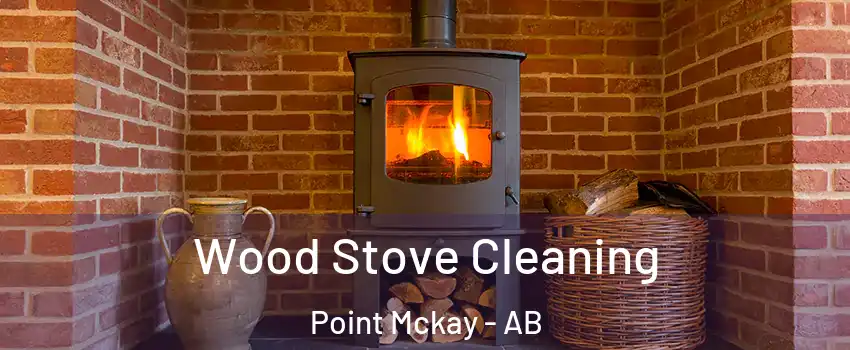  Wood Stove Cleaning Point Mckay - AB