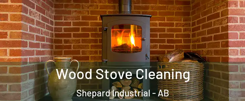  Wood Stove Cleaning Shepard Industrial - AB