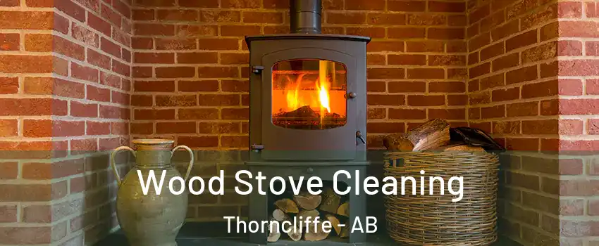 Wood Stove Cleaning Thorncliffe - AB