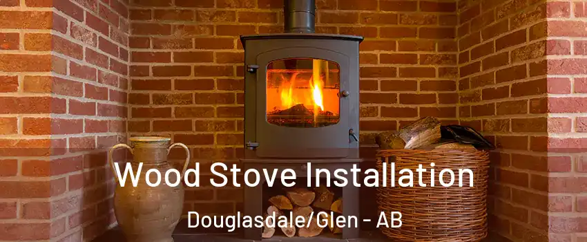  Wood Stove Installation Douglasdale/Glen - AB