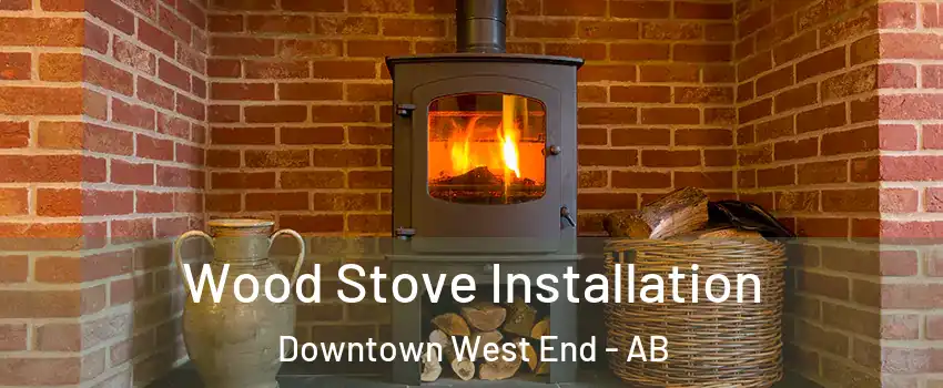  Wood Stove Installation Downtown West End - AB