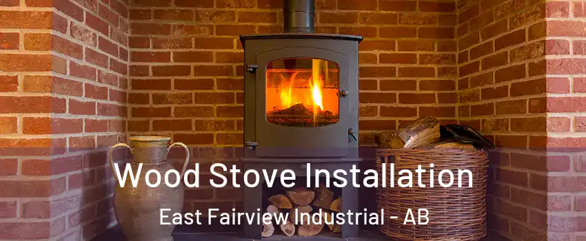  Wood Stove Installation East Fairview Industrial - AB
