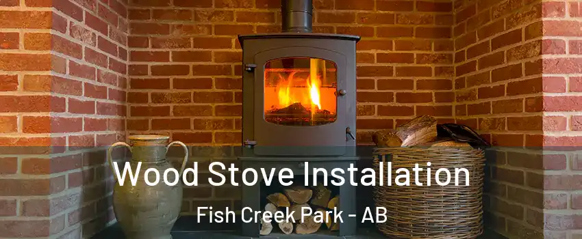  Wood Stove Installation Fish Creek Park - AB