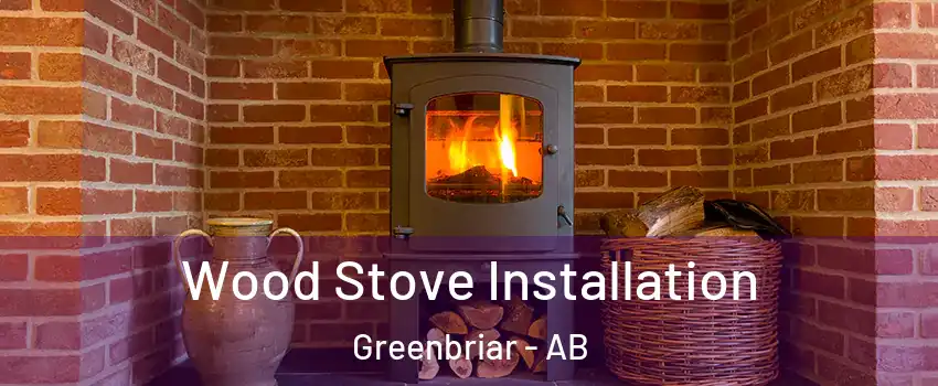  Wood Stove Installation Greenbriar - AB