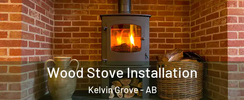  Wood Stove Installation Kelvin Grove - AB
