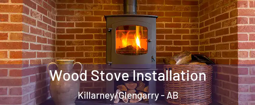  Wood Stove Installation Killarney/Glengarry - AB