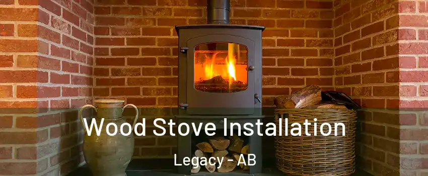  Wood Stove Installation Legacy - AB