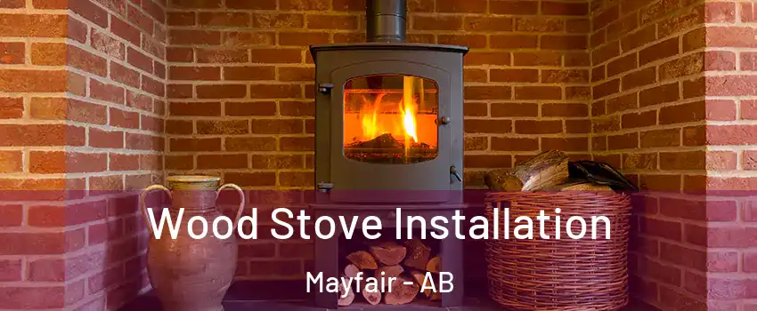  Wood Stove Installation Mayfair - AB