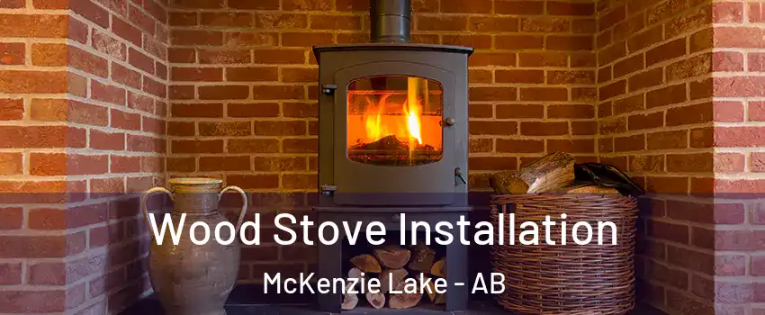  Wood Stove Installation McKenzie Lake - AB