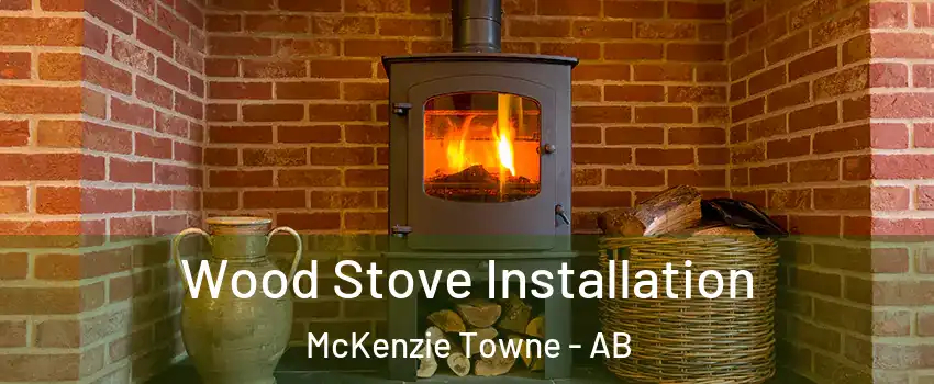  Wood Stove Installation McKenzie Towne - AB