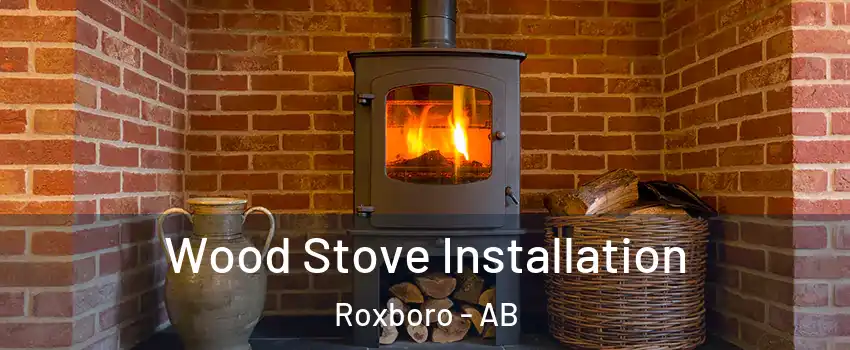  Wood Stove Installation Roxboro - AB