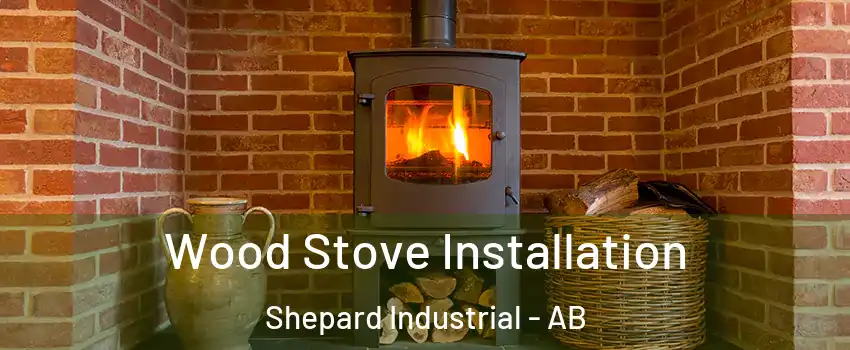  Wood Stove Installation Shepard Industrial - AB