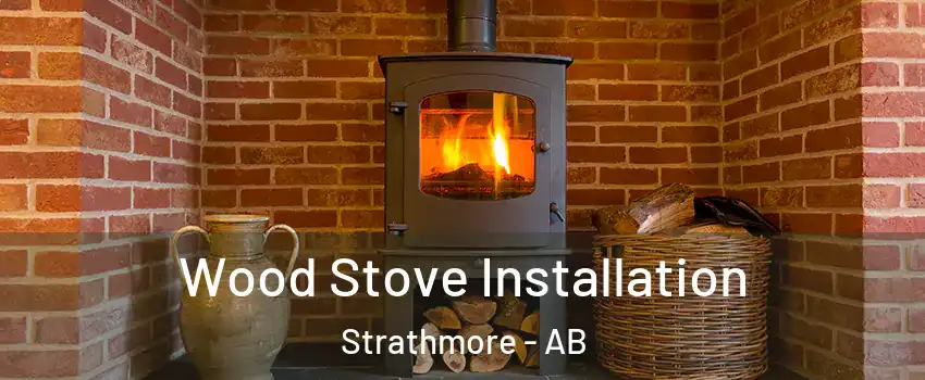  Wood Stove Installation Strathmore - AB