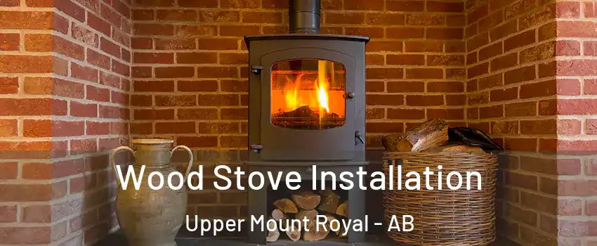  Wood Stove Installation Upper Mount Royal - AB