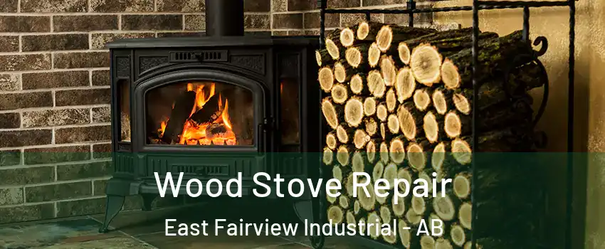  Wood Stove Repair East Fairview Industrial - AB