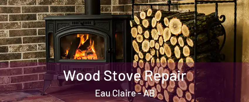  Wood Stove Repair Eau Claire - AB