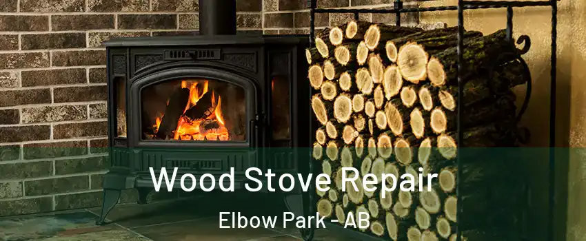  Wood Stove Repair Elbow Park - AB