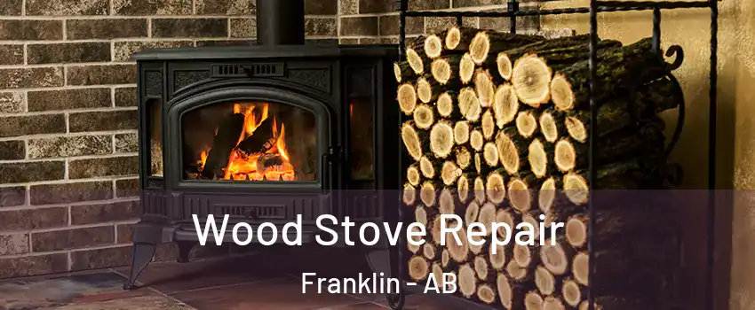  Wood Stove Repair Franklin - AB