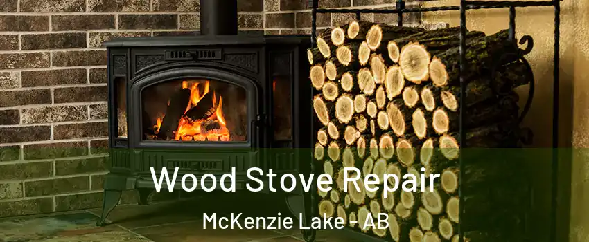  Wood Stove Repair McKenzie Lake - AB