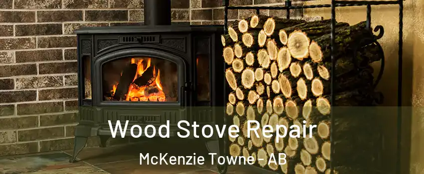  Wood Stove Repair McKenzie Towne - AB