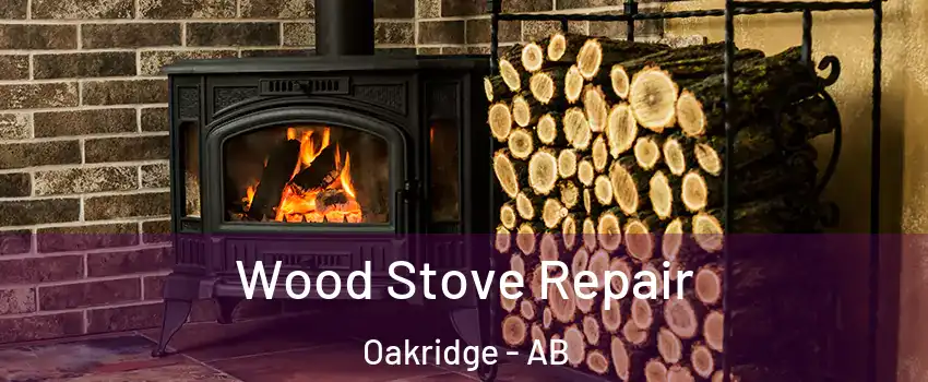  Wood Stove Repair Oakridge - AB