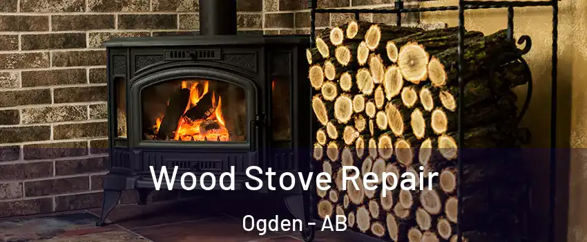  Wood Stove Repair Ogden - AB