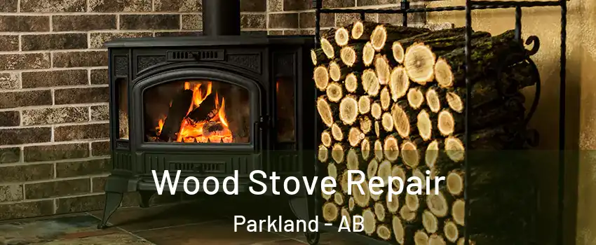  Wood Stove Repair Parkland - AB