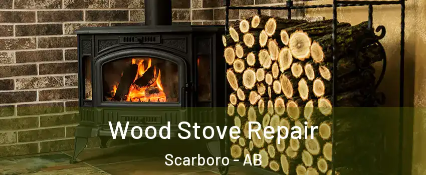  Wood Stove Repair Scarboro - AB