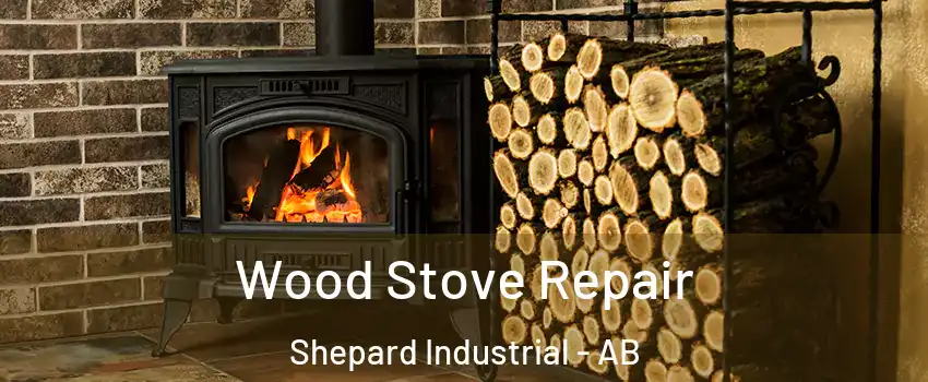  Wood Stove Repair Shepard Industrial - AB