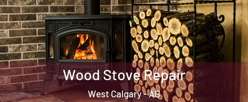  Wood Stove Repair West Calgary - AB